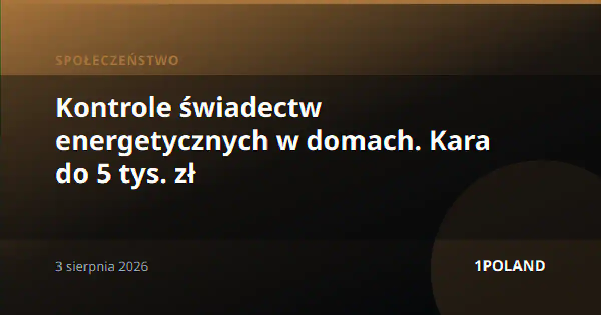 Kontrole świadectw energetycznych w domach. Kara do 5 tys. zł
