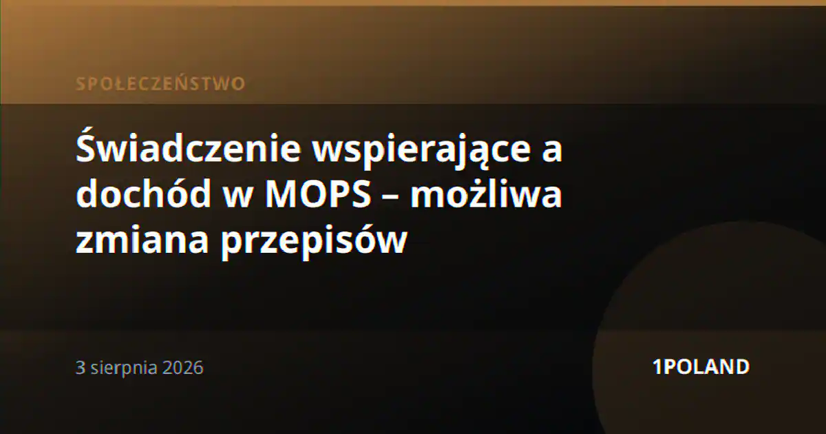 Świadczenie wspierające a dochód w MOPS – możliwa zmiana przepisów